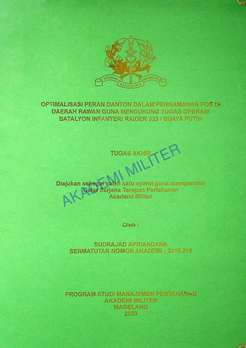 OPTIMALISASI PERAN DANTON DALAM PENGAMANAN POS DI DAERAH RAWAN GUNA MENDUKUNG TUGAS OPERASI BATALYON INFANTERI RAIDER 313 / BUAYA PUITH